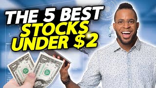 The 5 Best Stocks Under $2 To Buy Right Now!