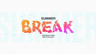 Summer Break | Week 1