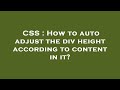 CSS : How to auto adjust the  div  height according to content in it?