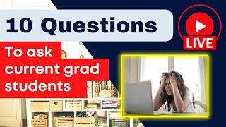 10 Questions You Should Ask Current Grad Students - APPLYING TO GRAD SCHOOL