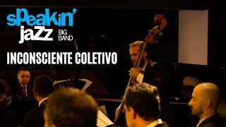 INCONSCIENTE COLETIVO - Speakin' Jazz Big Band - Participação: Nailor Proveta