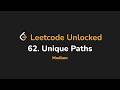 62. Unique Paths | Leetcode Unlocked - Python