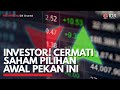 Investor! Cermati Saham Pilihan Awal Pekan ini | IDX CHANNEL