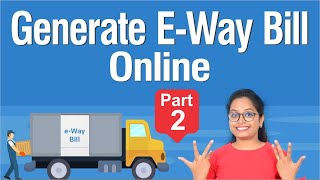 #2 How to Generate E-Way Bill online | What is E Way Bill 2021 under GST