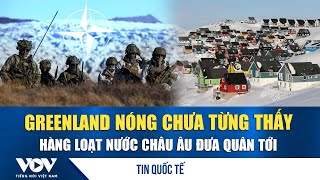 NÓNG: Hàng loạt nước châu Âu đưa quân đến Greenland | VOV