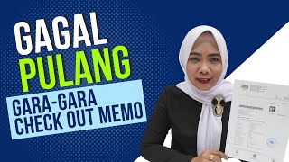 Gagal Pulang Karena Tidak Urus Check Out Memo | Pentingnya Punya COM Kalau Mau Pulang