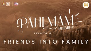 SSYM UK - PahiMam Shibir 2022 - Episode 4 | Friends into Family