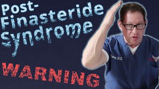 Post-Finasteride Syndrome - Warning!