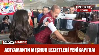 Adıyaman'ın meşhur lezzetleri Yenikapı'da!