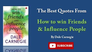 The Best Quotes from book: How to win Friends& Influence People