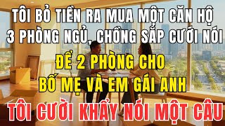 Mua Nhà Trước Cưới, Chồng Đòi Chia 2 Phòng Cho Nhà Anh – Tôi Nói Một Câu Khiến Cả Nhà Câm Nín