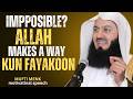 You Think It’s Over? Allah Says “Kun Fayakoon” | Life-Changing Reminder| Mufti Menk