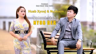 Nuj Xeem Ft. Huab Xyooj ~NPLOOJ SIAB NYOB DEB (Official MV) @Suab.Nkauj.Tawm.Tshiab #2023