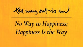 No Way to Happiness; Happiness Is the Way | TWOII podcast | Episode #35