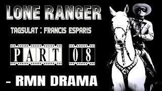 Lone Ranger | RMN Drama Part 08