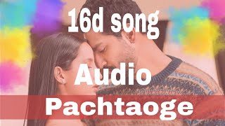 Pachtaoge song [16d song] Arjit Singh