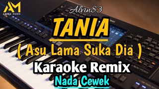 TANIA ( asu lama suka dia ) KARAOKE REMIX NADA CEWEK By alvin86 - AZURA MUSIK