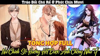 Tráo Đổi Chú Rể Ở Phút 90, Nữ Chính Số Hưởng Hốt Được Anh Chồng Như Ý || Full Review Siêu Hay