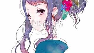 Disaster - jojo - nightcore