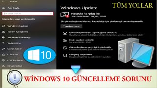 Windows 10 Güncelleme Sorunu (Çözüldü %99) - Tüm yollar