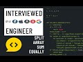 Python interview with a FAANG engineer: Split array sum equally