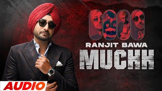 Muchh (Full Audio) | Ranjit Bawa | Mandeep Maavi | Desi Crew | Latest Punjabi Songs 2022