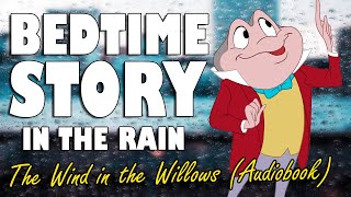 "The Wind in the Willows" Complete Audiobook with rain sounds for sleep | ASMR Bedtime Story