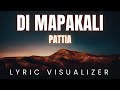 Pattia - Di Mapakali | LYRIC VISUALIZER Version