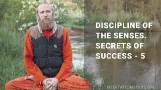 Discipline of the senses. Secrets of Success - 5