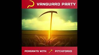 Vanguard Party - To Each According to Need