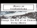 Change the CSS of an Element Using jQuery, jQuery in freeCodeCamp