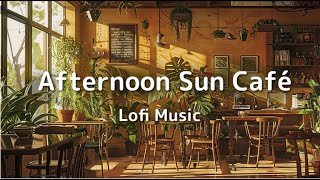 Lori Music Afternoon Sun Café | Lofi Beats for Relaxation｜咖啡廳音樂｜氛圍音樂｜放鬆｜輕音樂｜寧靜｜溫暖｜慢節奏