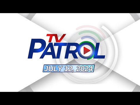 LIVE: TV Patrol Livestream July 12, 2024 Full Episode