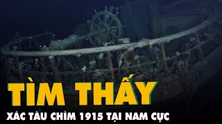 Phát hiện xác tàu Endurance chìm năm 1915 của nhà thám hiểm nổi tiếng Shackleton