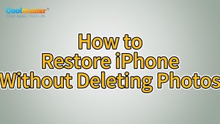 How to Restore iPhone Without Deleting Photos with Coolmuster iPhone Data Recovery