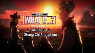 Shang Chi Redeption |  What if Temporada 3 Capitulo 6 |  Resumen