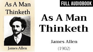 As A Man Thinketh (1902) by James Allen | Full Audiobook