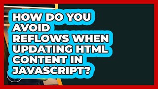 How Do You Avoid Reflows When Updating HTML Content In JavaScript? - JavaScript Toolkit
