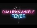 Dua Lipa & Angèle - Fever (KARAOKE / SÖZLERİ / LYRICS)