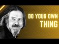 Alan Watts - Find your own thing!