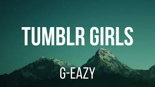 G-Eazy ft. Christoph Andersson - Tumblr Girls (Lyrics)
