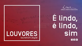 LOUVOR - É lindo, é lindo, sim - Igreja Cristã Maranata