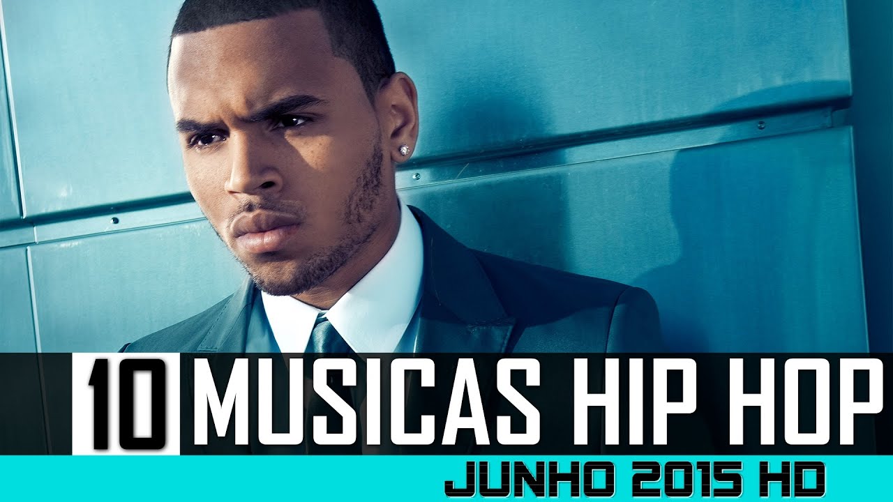 TOP 10 HIP HOP - Melhores Músicas - JUNHO/JULHO 2015 HD - YouTube