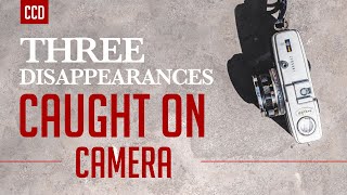 3 Mysterious & Unsolved Disappearances Caught on Camera...