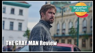 THE GRAY MAN Movie Review -- Breakfast All Day