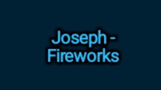 Joseph - Fireworks (Lyrics)