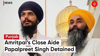 Amritpal Singh’s Aide Papalpreet Singh Detained Under NSA In Punjab | Papalpreet Singh Arrested