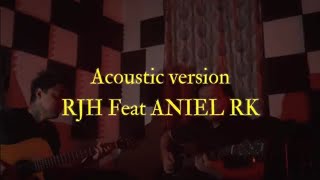 @rjh__  FT ANIEL RK-9th of June (Acoustic Version)