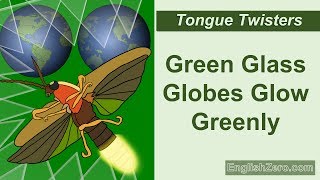 Tongue Twister 26- Green Glass Globes Glow Greenly