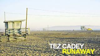 Tez Cadey - Runaway